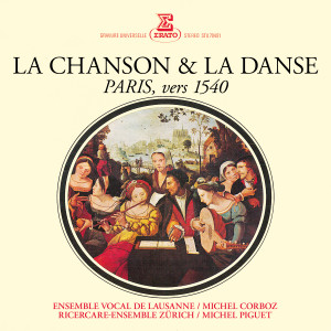 อัลบัม La chanson & la danse. Paris, vers 1540 ศิลปิน La Chanson de Lausanne