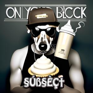 ดาวน์โหลดและฟังเพลง ON YOUR BLOCK พร้อมเนื้อเพลงจาก Subsect