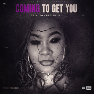 Listen to Coming to Get You (Explicit) song with lyrics from Briki Fa President