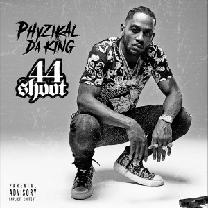 ดาวน์โหลดและฟังเพลง 44 Shoot (Explicit) พร้อมเนื้อเพลงจาก PHYZIKAL DA KING