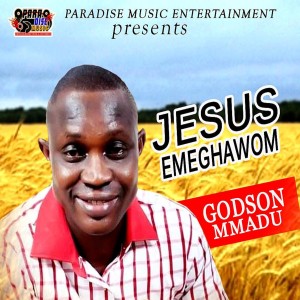 收听Godson Mmadu的Jesus Emeghawom歌词歌曲