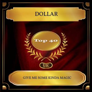 Listen to Give Me Some Kinda Magic (Rerecorded) song with lyrics from DOLLAR