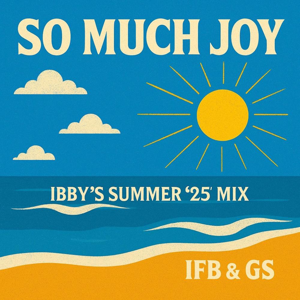 So Much Joy (Ibby's Summer 25' Mix)