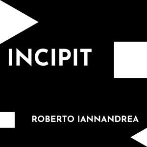 Listen to Incipit song with lyrics from Roberto Iannandrea