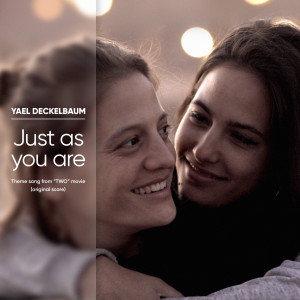 Dengarkan Just as You Are (Theme Song from "Two" Movie Original Score) lagu dari Yael Deckelbaum dengan lirik