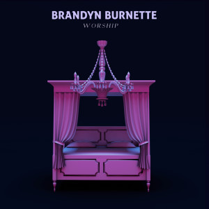 ดาวน์โหลดและฟังเพลง Worship พร้อมเนื้อเพลงจาก Brandyn Burnette
