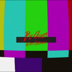 收聽Wiser Observer的Be Quiet (Explicit)歌詞歌曲