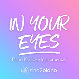 ดาวน์โหลดและฟังเพลง In Your Eyes (Higher Key) [Originally Performed by The Weeknd] (Piano Karaoke Version) พร้อมเนื้อเพลงจาก Sing2Piano