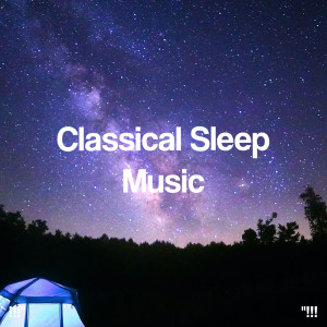 Relaxing Music Therapy的专辑"!!! Classical Sleep Music !!!"
