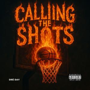 收聽Dre Day的CALLING THE SHOTS (Explicit)歌詞歌曲