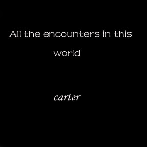 Carter & Caley的专辑All the Encounters in This World