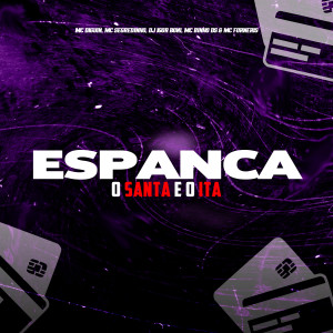 Listen to Espanca o Santa e o Ita song with lyrics from MC DIGUIN