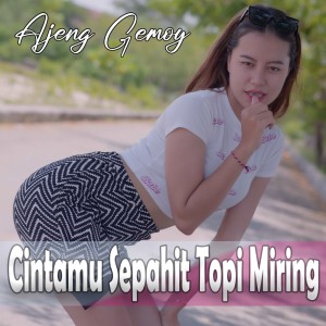 Dengarkan Cintamu Sepahit Topi Miring lagu dari Ajeng Gemoy dengan lirik