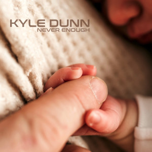 ดาวน์โหลดและฟังเพลง Never Enough พร้อมเนื้อเพลงจาก Kyle Dunn
