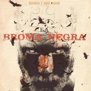 La Broma Negra的专辑Suicidarse y Seguir Viviendo