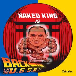 Album Naked King Is Back In The U.S.S.R. !? oleh Zettaimu