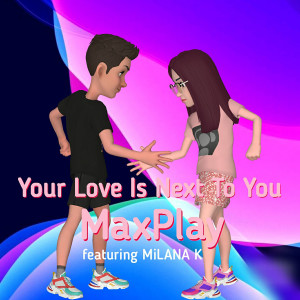 Listen to Your Love Is Next to You (Explicit) song with lyrics from Maxplay