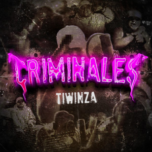 ดาวน์โหลดและฟังเพลง Criminales (Explicit) พร้อมเนื้อเพลงจาก Tiwinza