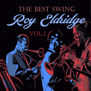 Roy Eldridge的專輯The Best Swing, Roy Eldridge, Vol. 1