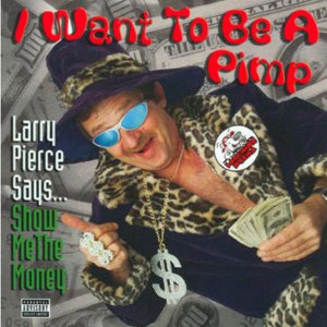 Larry Pierce的專輯I Want To Be A Pimp