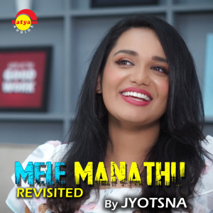 Listen to Mele Manathu (Revisited) song with lyrics from Jyotsna