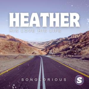 ดาวน์โหลดและฟังเพลง Heather (His Love His Life) พร้อมเนื้อเพลงจาก Songlorious