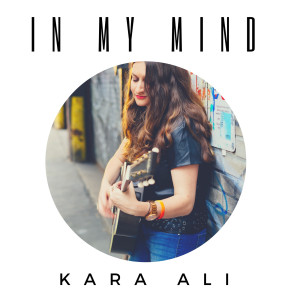 ดาวน์โหลดและฟังเพลง In My Mind พร้อมเนื้อเพลงจาก Kara Ali