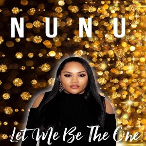 ดาวน์โหลดและฟังเพลง Let Me Be the One พร้อมเนื้อเพลงจาก Nunu