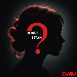 收聽Cuau的DONDE ESTAN?歌詞歌曲