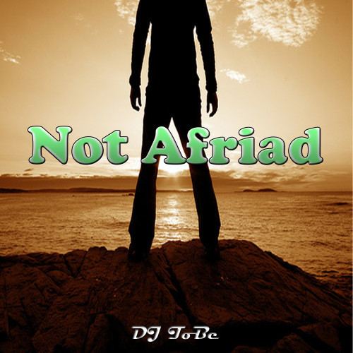 Not afraid