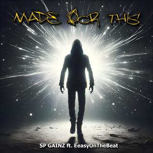 收聽SP GAINZ的Made For This (feat. EeasyOnTheBeat)歌詞歌曲