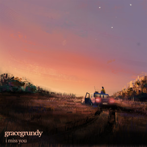 收聽Grace Grundy的I Miss You歌詞歌曲