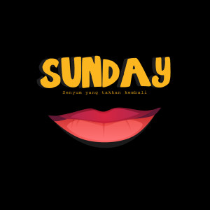 Dengarkan lagu Senyum Yang Takkan Kembali nyanyian Sunday dengan lirik