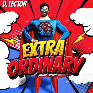 D. Lector的專輯Extraordinary (Explicit)