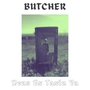 Butcher的专辑Deus Ex Taxin Ya
