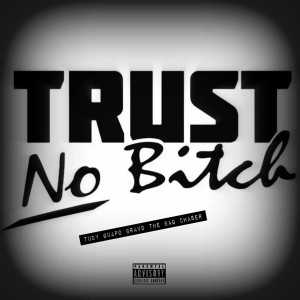 Album Trust No Bitch (Explicit) oleh Tudy Guapo