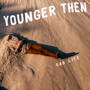 ดาวน์โหลดและฟังเพลง Bad Life พร้อมเนื้อเพลงจาก Younger Then