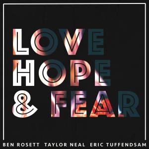 ดาวน์โหลดและฟังเพลง LOVE HOPE & FEAR พร้อมเนื้อเพลงจาก Ben Rosett
