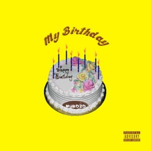 Listen to My Birthday song with lyrics from MUROZO