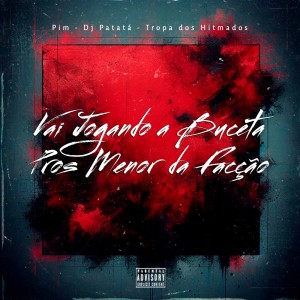 Album VAI JOGANDO A BUCETA PROS MENOR DA FACÇÃO (Explicit) from 