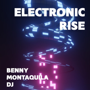 Benny Montaquila DJ的专辑Electronic Rise