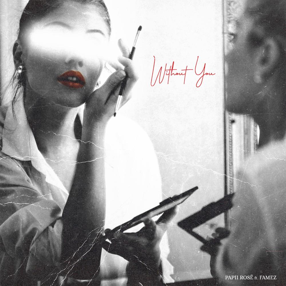 Without You (feat. Famez) (Explicit)