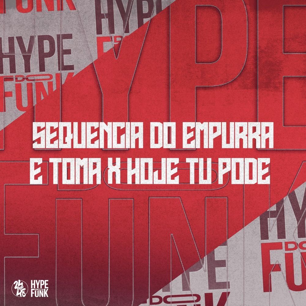 Sequencia do Empurra e Toma X Hoje Tu Pode (Explicit)