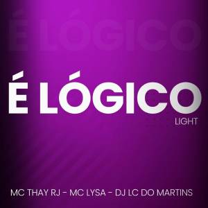 收聽Mc Thay RJ的É LÓGICO LIGHT歌詞歌曲