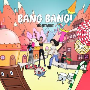 ดาวน์โหลดและฟังเพลง bang bang พร้อมเนื้อเพลงจาก BUNTARKI