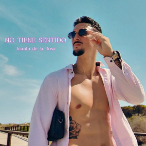 收聽Juanlu de la Rosa的No Tiene Sentido歌詞歌曲