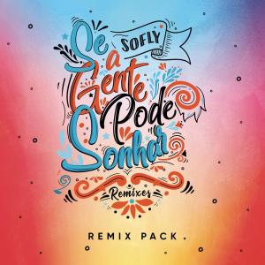 收聽soFLY的Se a Gente Pode Sonhar (Zerky Remix) (Radio Mix)歌詞歌曲