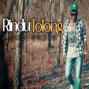 Dengarkan lagu Rindu Tolong nyanyian Agus Sapia dengan lirik