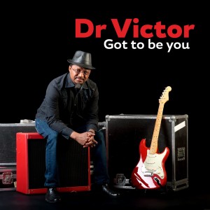 ดาวน์โหลดและฟังเพลง Got to Be You พร้อมเนื้อเพลงจาก Dr. Victor