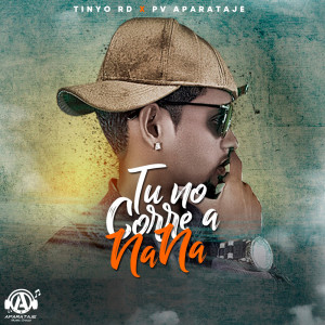 Dengarkan Tu No Corre a Nana (Explicit) lagu dari Tinyo RD dengan lirik
